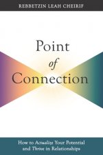 Point of Connection: How to Actualize Your Potential and Thrive in Relationships