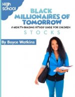 The Black Millionaires of Tomorrow: A Wealth-Building Study Guide for Children (High School): Stocks