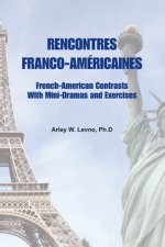 Rencontres franco-américaines: French-American Contrasts With Mini-Dramas and Exercises