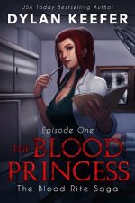 The Blood Princess: Episode One: A Vampire Dark Fantasy Novel