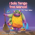 ?solo Tengo Tres Manos!: Ense?ar a Los Ni?os a Ordenar La Habitación