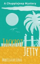 Jackpot Jetty: A Chupplejeep Mystery