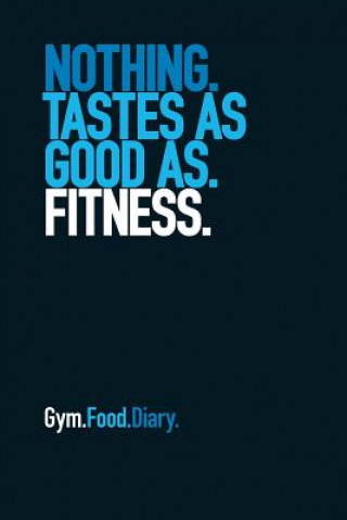 Gym Food Diary: Nothing Tastes as Good as Fitness