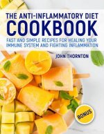 The Anti-Inflammatory Diet Cookbook: Fast and Simple Recipes for Healing Your Immune System and Fighting Inflammation