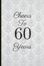 Cheers to 60 Years: A Beautiful 60th Birthday Gift and Keepsake to Write Down Special Moments