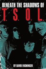 Beneath the Shadows of T.S.O.L.