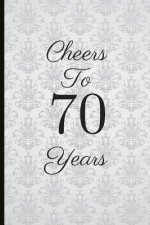 Cheers to 70 Years: A Beautiful 70th Birthday Gift and Keepsake to Write Down Special Moments