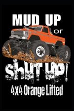 Mud Up or Shut Up: 4x4 Orange Lifted