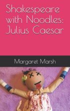 Shakespeare with Noodles: Julius Caesar