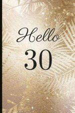 Hello 30: A Beautiful 30th Birthday Gift and Keepsake to Write Down Special Moments