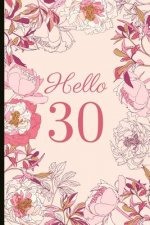 Hello 30: A Beautiful 30th Birthday Gift and Keepsake to Write Down Special Moments