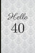 Hello 40: A Beautiful 40th Birthday Gift and Keepsake to Write Down Special Moments
