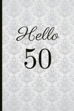 Hello 50: A Beautiful 50th Birthday Gift and Keepsake to Write Down Special Moments