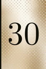 30: A Beautiful 30th Birthday Gift and Keepsake to Write Down Special Moments