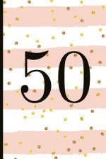 50: A Beautiful 50th Birthday Gift and Keepsake to Write Down Special Moments