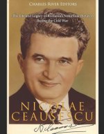 Nicolae Ceaușescu: The Life and Legacy of Romania's Notorious Dictator during the Cold War