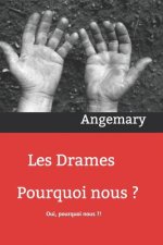Les Drames... Pourquoi nous ?: Oui, pourquoi nous ?!