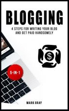 Blogging: 4 Steps for Writing Your Blog and Get Paid Handsomely
