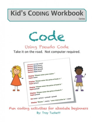 Code Using Pseudo Code: Fun coding activities for absolute beginners