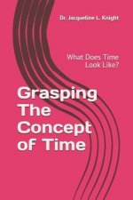 Grasping The Concept of Time: What Does Time Look Like?