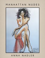 Manhattan Nudes: A collection of life drawings done in watercolor, pastel, pencil, ink and marker.
