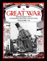 The Great War: Remastered Ww1 Standard History Collection Volume 14
