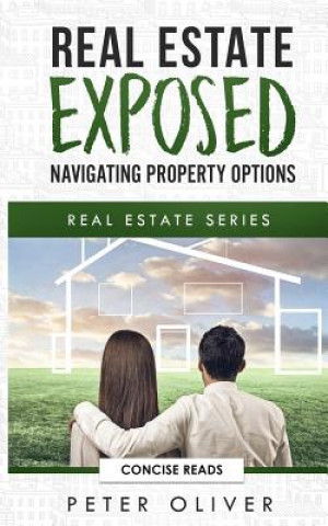 Real Estate Exposed: Navigating Property Options