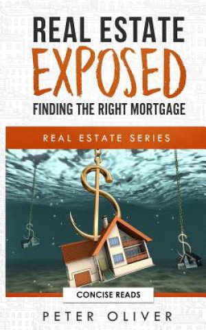 Real Estate Exposed: Finding the Right Mortgage