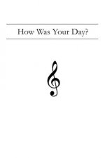 How Was Your Day?: Treble Clef