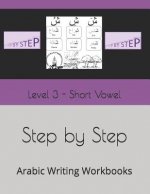 Step by Step: Arabic Writing Workbooks: Level 3 - Short Vowel