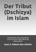 Der Tribut (Dschizya) Im Islam: Interpretation Des Koranverses 113/9:29 Zum Tribut Durch Die Jahrhunderte