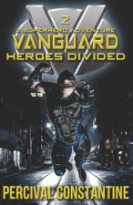 Vanguard: Heroes Divided: A Superhero Adventure