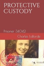 Protective Custody: Prisoner 34042