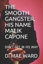 The Smooth Gangster, Malik Capone: Don't Get in His Way
