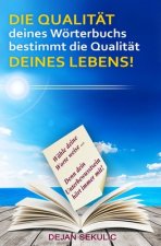 QUALITÄT deines Wörterbuchs bestimmt die Qualität DEINES LEBENS!