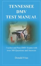 Tennessee DMV Test Manual: Practice and Pass DMV Exams with over 300 Questions and Answers