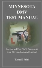 Minnesota DMV Test Manual: Practice and Pass DMV Exams with over 300 Questions and Answers