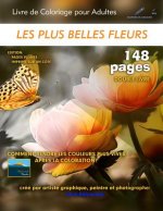 Les plus belles fleurs - Livre de Coloriage pour Adultes: Edition: pages pleines (Double Livre)