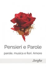 Pensieri e Parole: parole, musica e fiori. Amore.