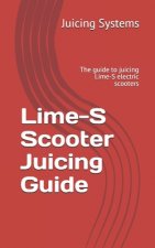 Lime-S Scooter Juicing Guide: The guide to juicing Lime-S electric scooters