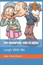 The Humorous Side Of Aging: Laugh With Me