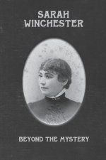 Sarah Winchester: Beyond the Mystery