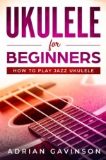 Ukulele For Beginners: How To Play Jazz Ukulele