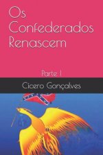 OS Confederados Renascem: Parte I