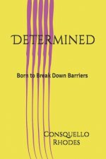 Determined: Born to Break Down Barriers
