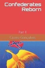 Confederates Reborn: Part II