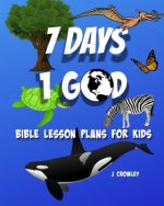 7 Days 1 God: Bible Lessons For Kids