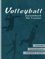 Volleyball Saisonbuch für Trainer: Training - Saisonbericht - Strategie & Taktik I 90 Seiten im Softcover I für ehrenamtliche Trainer und Profi Coache