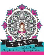 Dear Yoga, Thank You: A Yoga themed Coloring Book for peaceful meditation