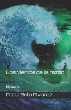 Los vientos de la razón: Novela